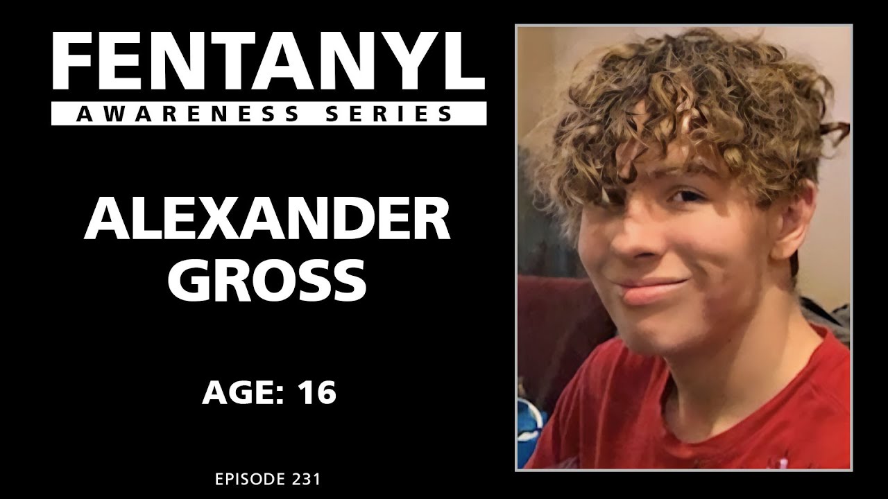 FENTANYL KILLS - Alexander Gross's Story - episode 231