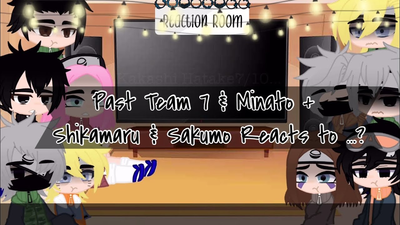 Past Team 7 & Minato + Shikamaru & Sakumo reacts to ? (Part 1/2 | Sad | Naruto )