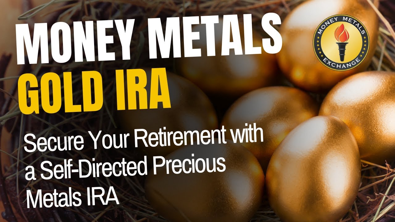 Gold IRA: Money Metals Self Directed Precious Metals IRA