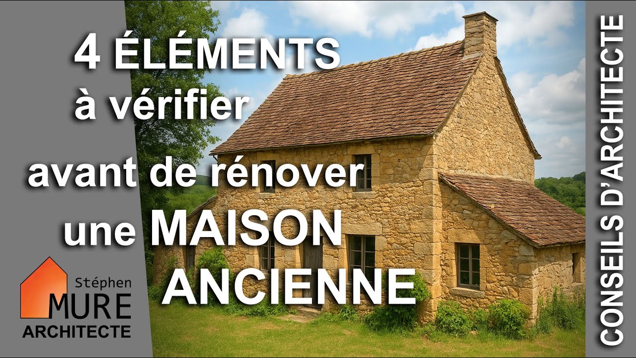 R&eacute;nover une Maison ancienne : les 4 &eacute;l&eacute;ments &agrave; analyser avant de se lancer