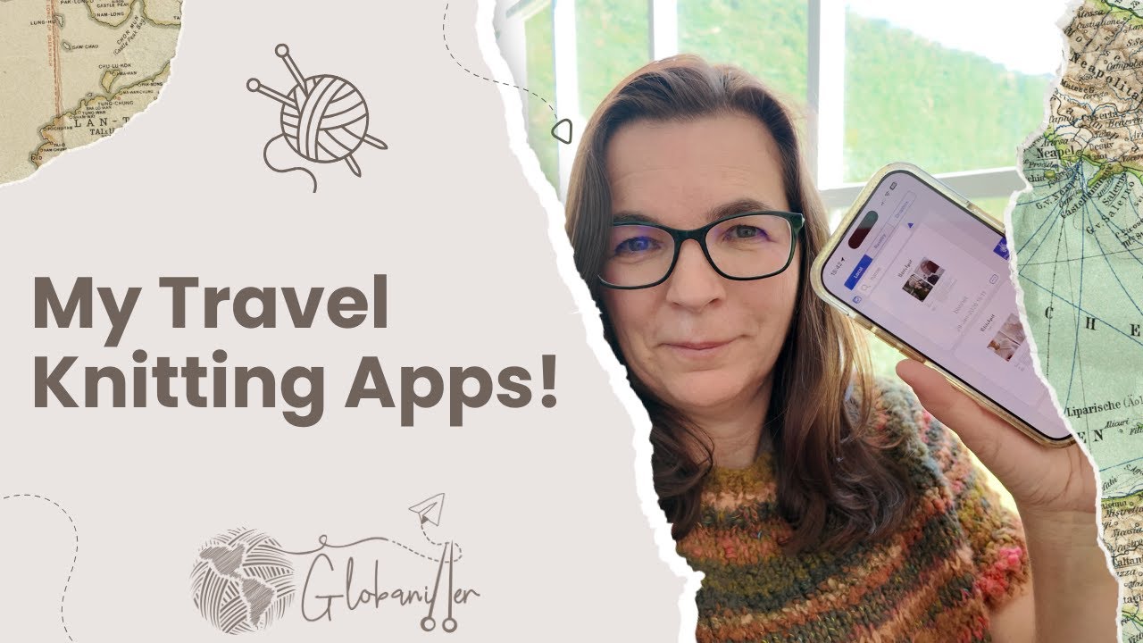 78. My Travel Knitting Apps & Digital Tools (How I Knit on Planes & Layovers)