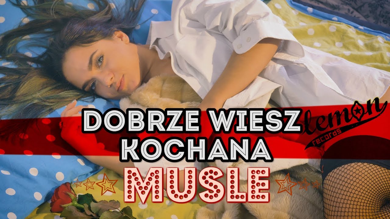MUSLE - Dobrze wiesz Kochana (Official Video)
