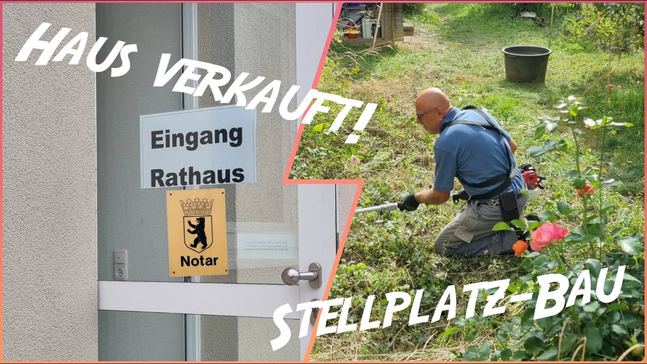 Haus verkauft - Unser Stellplatz-Bau beginnt