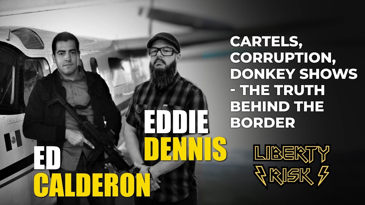 Ed Calderon & Eddie Dennis • Cartels, Corruption, Donkey Shows: The Truth Behind The Border