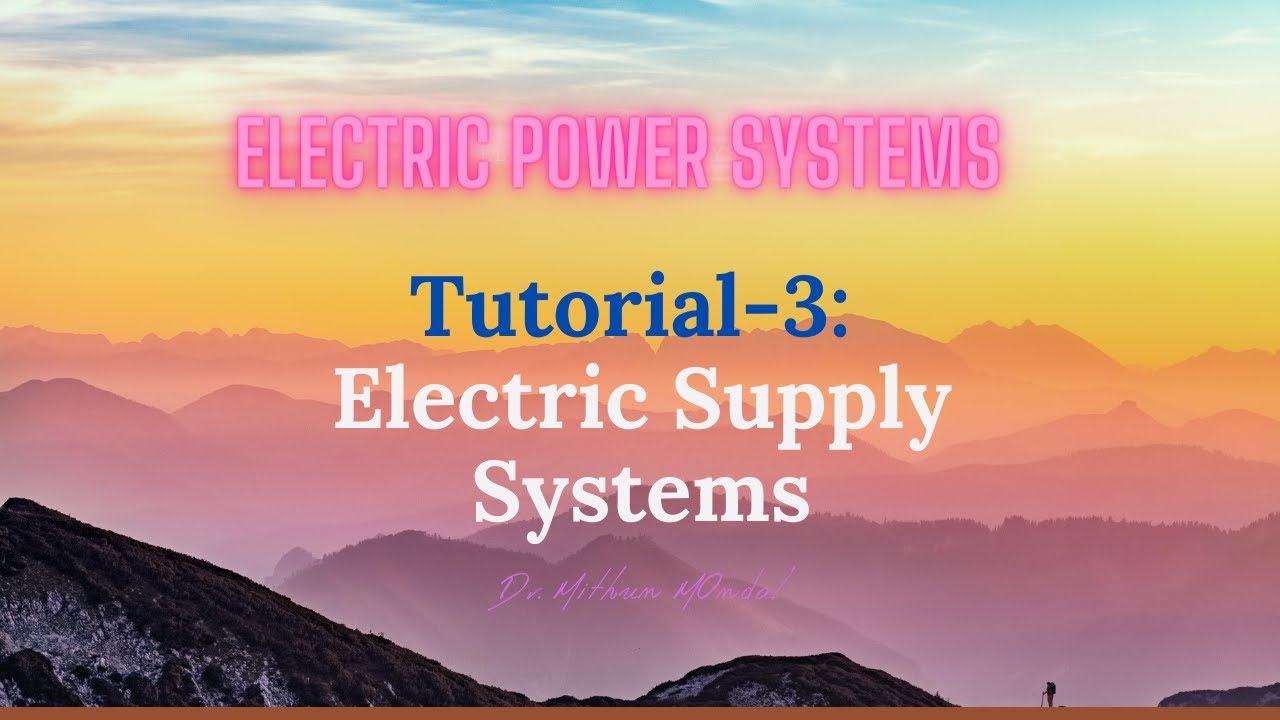 Power Systems | Tutorial-3 | Electric Supply Systems