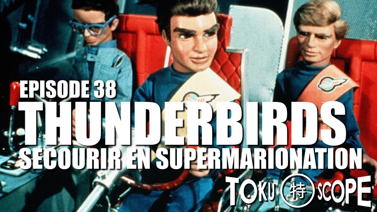TOKU SCOPE # 38 : THUNDERBIRDS : SECOURIR EN SUPERMARIONATION