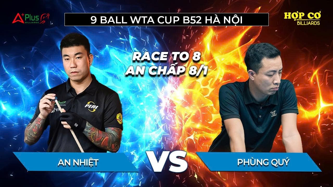 An Nhiệt - Phùng Quý | Race to 8 An Chấp 8/1 | Cup B52 Hà Nội | Hợp Cơ