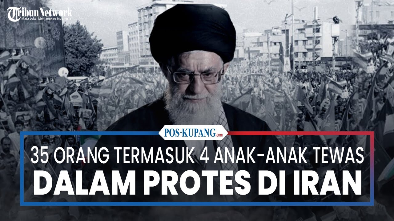 35 Orang Termasuk 4 Anak-Anak Tewas Dalam Protes di Iran, Menurut Sebuah Kelompok Hak Asasi Manusia