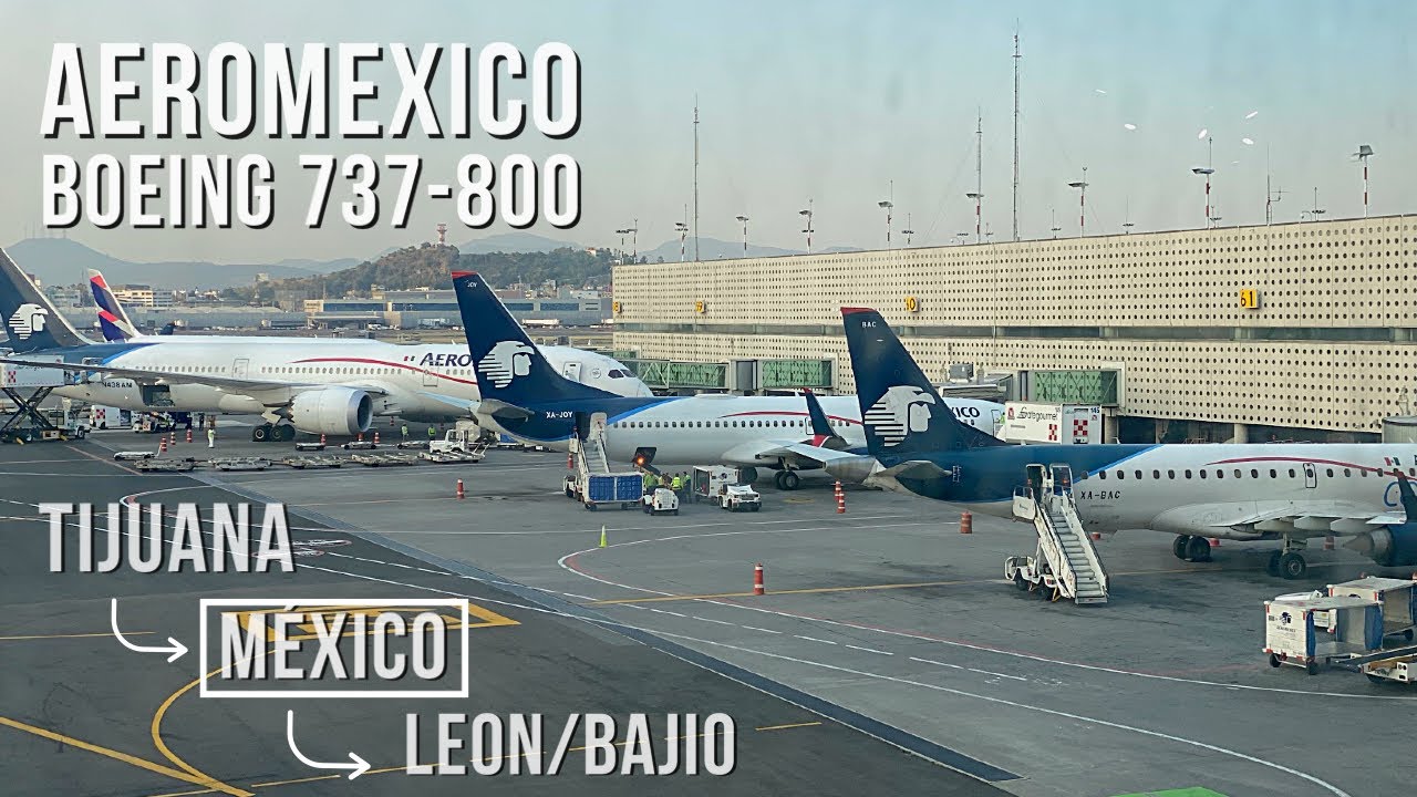 TRIP REPORT: Aeromexico B737-800NG (ECONOMICA) | Tijuana - Mexico - León | Reporte de vuelo FHD