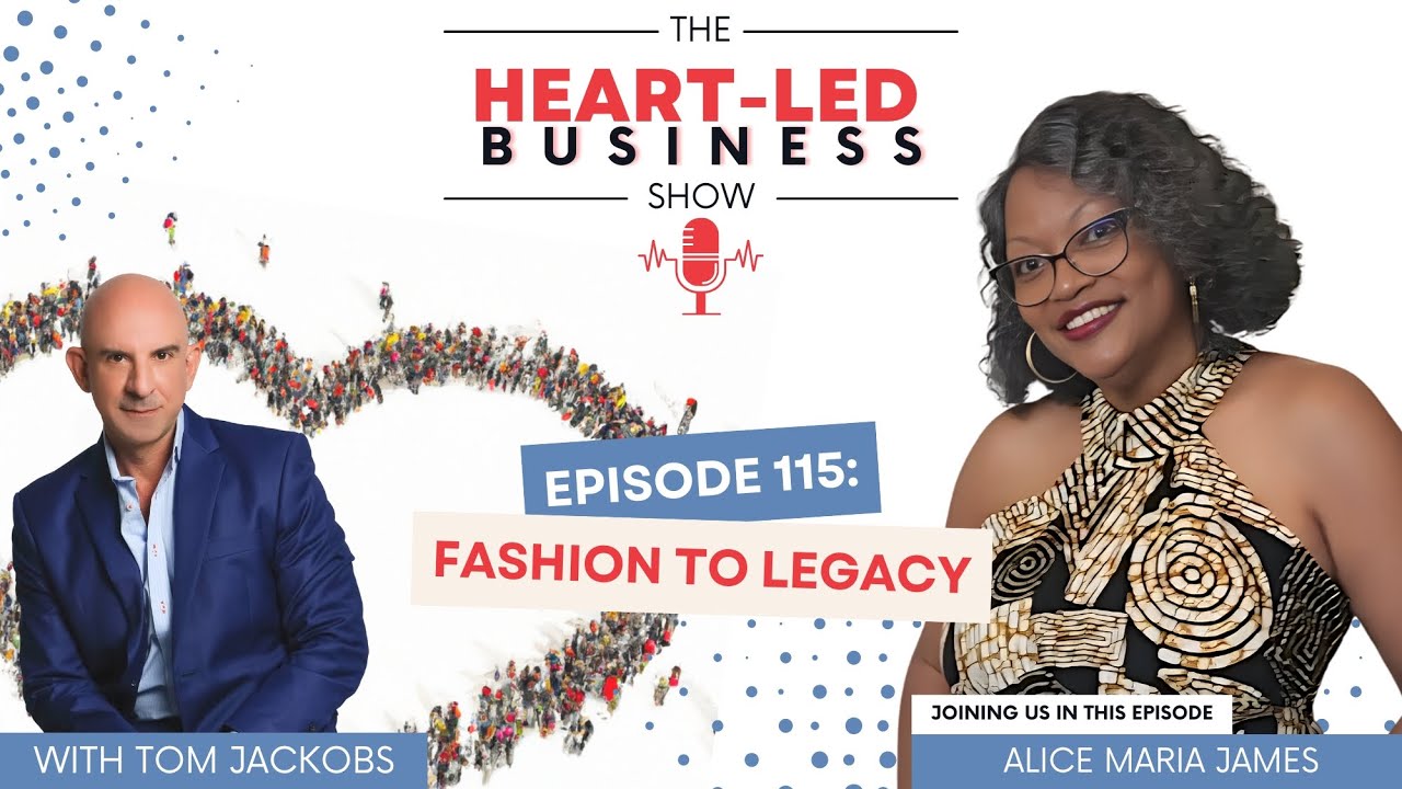 EP 115: Fashion to Empowered Legacy with Alice Maria James