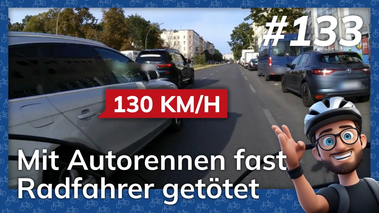 Rasen und gefährden: Mit Autorennen fast Radfahrer getötet – Berlin Cycling Diary #133