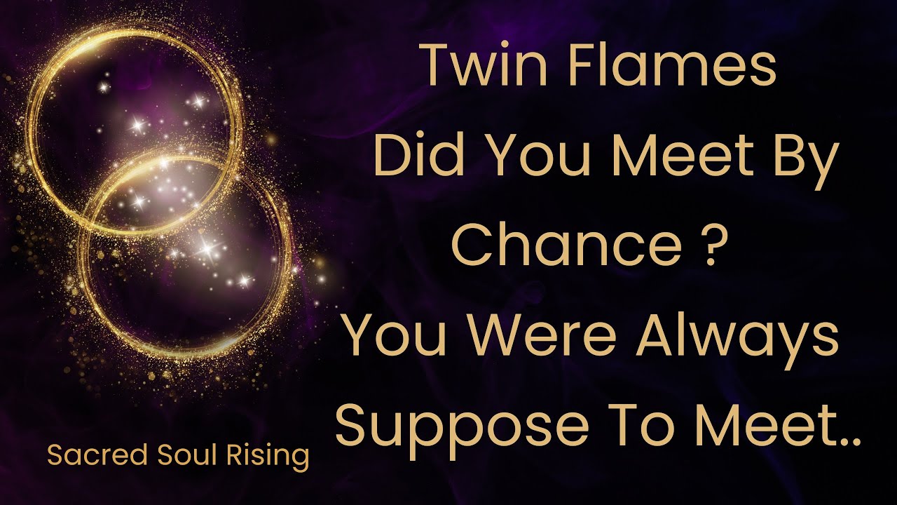 Twin Flames 🔥 Did You Meet By Chance? You Were Always Suppose to Meet … 