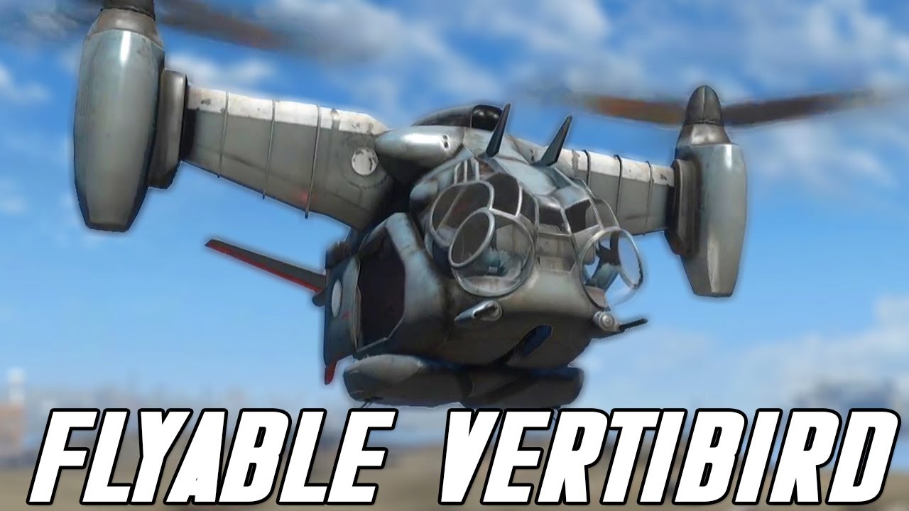 Fly Your Own Vertibird! Or Don't! - Fallout 4 Mods