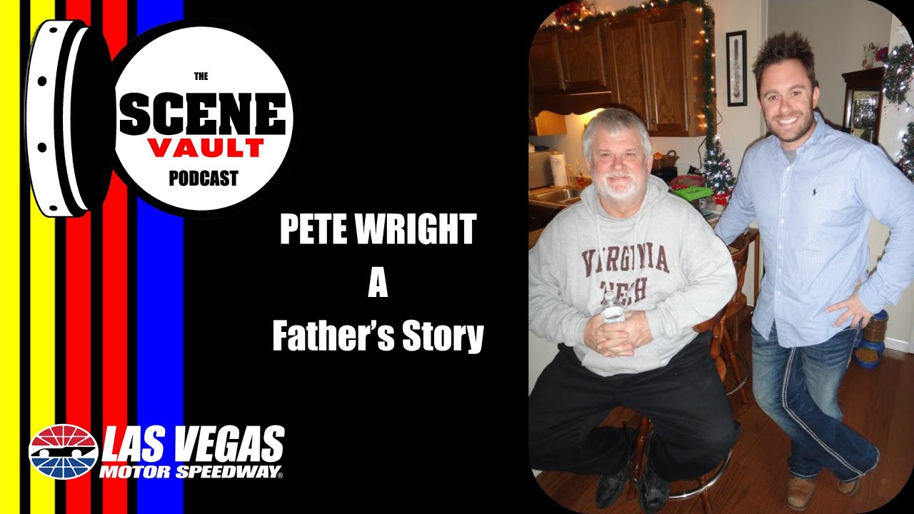 The Scene Vault Podcast -- Veteran NASCAR Crew Member/Crew Chief Pete Wright on the Loss of His Son