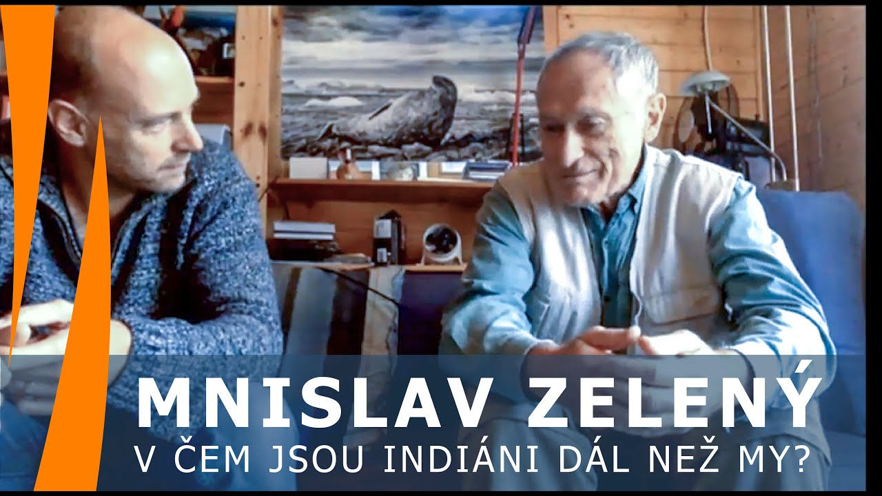 Co se naučil od indiánů Mnislav Zelený Atapana (a co bychom se měli naučit všichni)