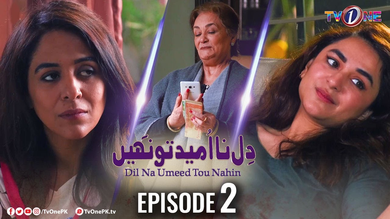 Dil Na Umeed Toh Nahi | Episode 2 | Tv One Dramas