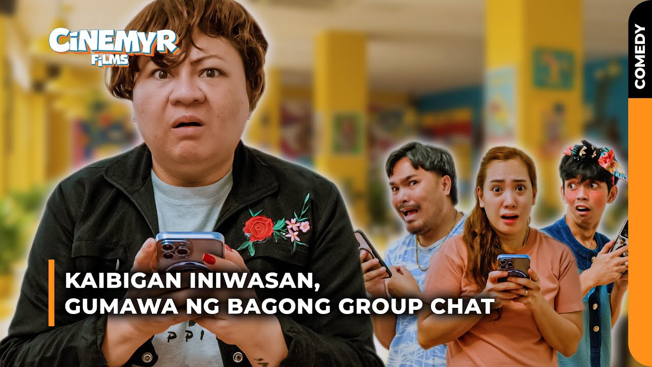 Kaibigan iniwasan, gumawa ng bagong GROUP CHAT | Cinemyr Films