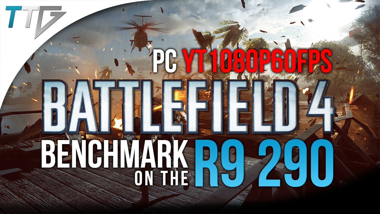 R9 290: BATTLEFIELD 4 (YT 1080P 60FPS)
