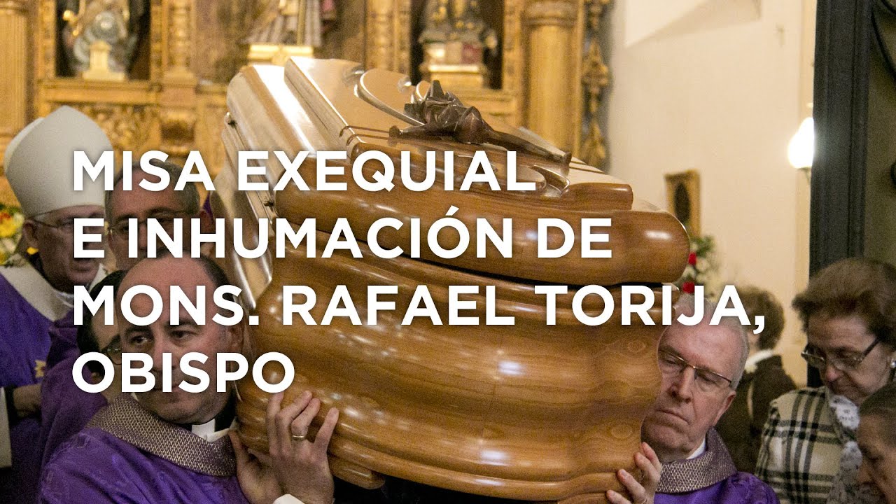 Misa exequial e inhumación de monseñor Rafael Torija, obispo