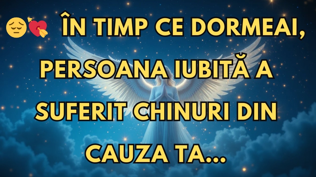 ÎN TIMP CE DORMEAI, PERSOANA IUBITĂ A SUFERIT CHINURI DIN CAUZA TA…