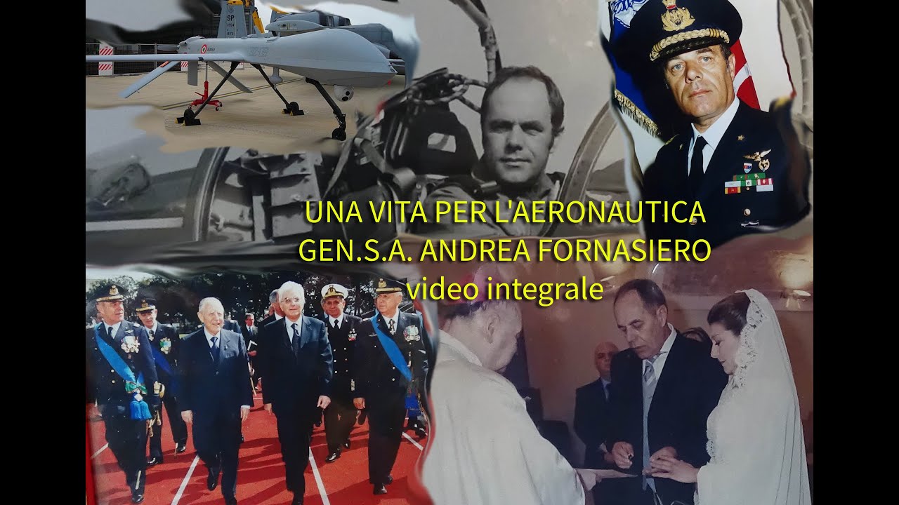 GEN. S. A. ANDREA FORNASIERO - UNA VITA PER L'AERONAUTICA video integrale