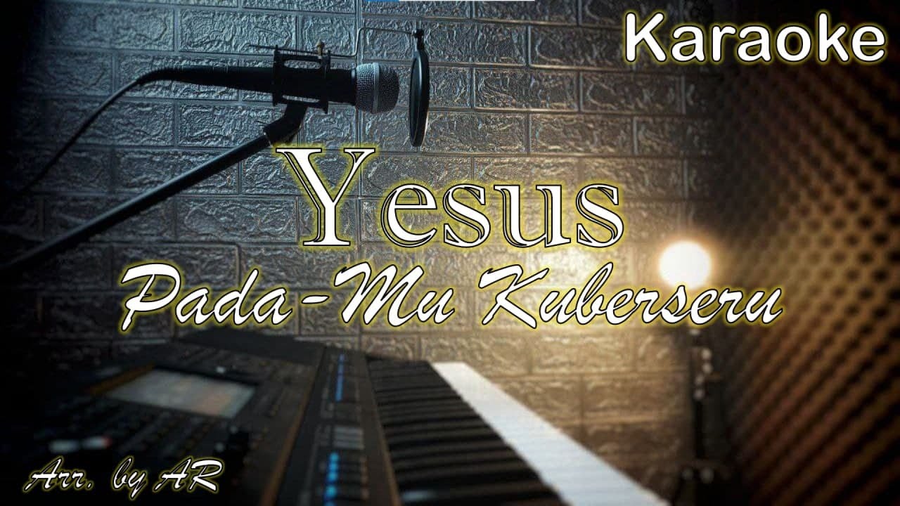 Yesus Pada-Mu Kuberseru - Symphony Worship - Karaoke