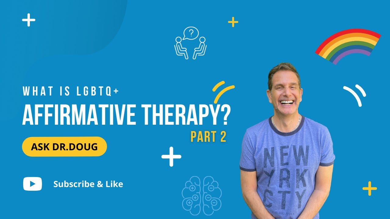 What is LGBTQ+ Affirmative Therapy? Part 2 | Ask Dr.Doug