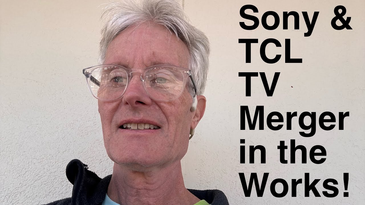 My Answer and Solution To… Sony & TCL TV Merger in the works!