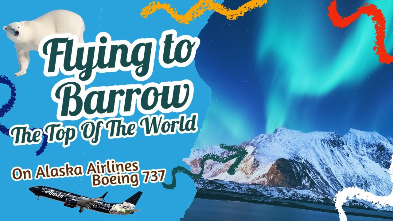 I flew to the Northernmost Point of America - Alaska Airlines Anchorage to Barrow on a Boeing 737