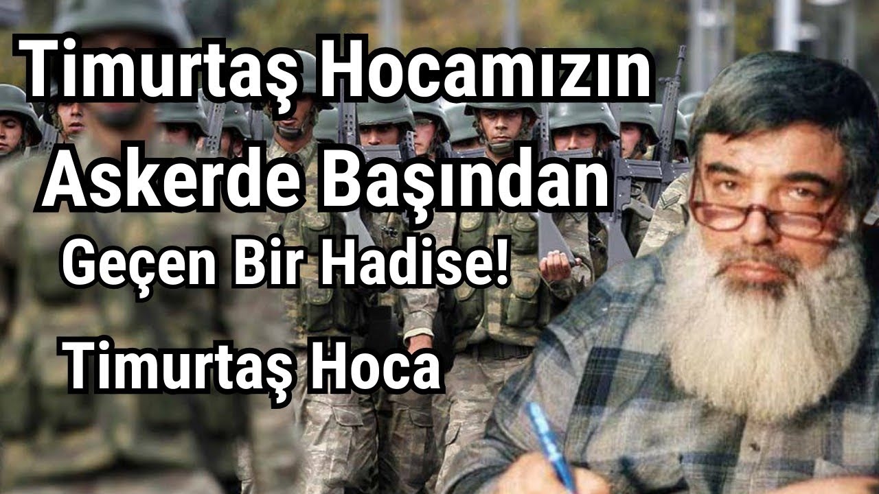 Timurtaş Hoca'nın Askerlik Yılları ve Komutanıyla Bir Diyalog