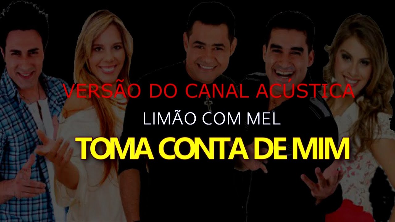 LIMÃO COM MEL - TOMA CONTA DE MIM ACÚSTICO - KARAOKE
