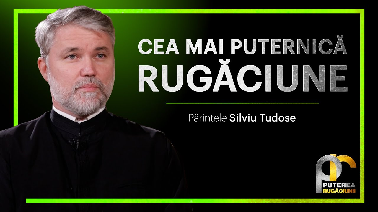 Cea mai puternică rugăciune || Părintele Silviu Tudose