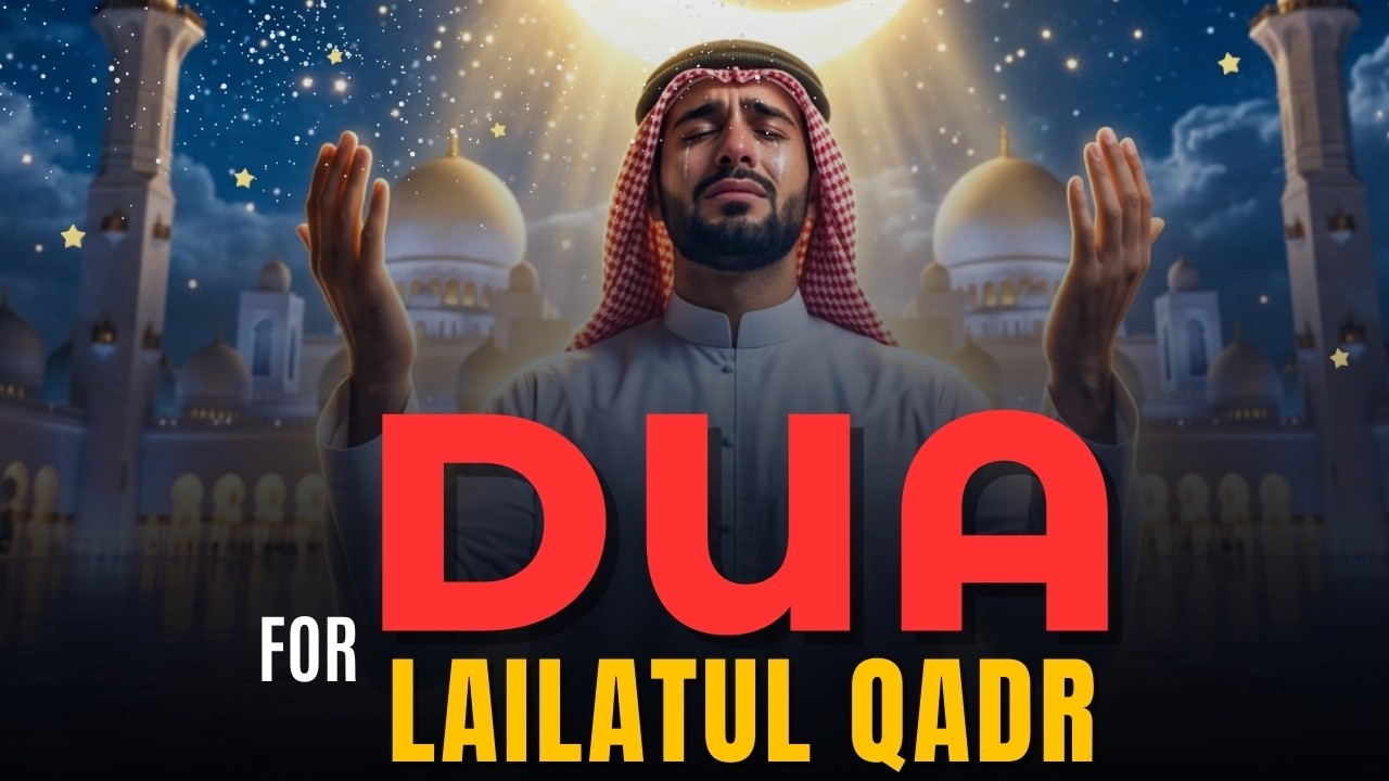 The Best Laylatul Qadr Dua 🤲 Recite This on the Night of Power | Ramadan Blessings | Alaa Aqel