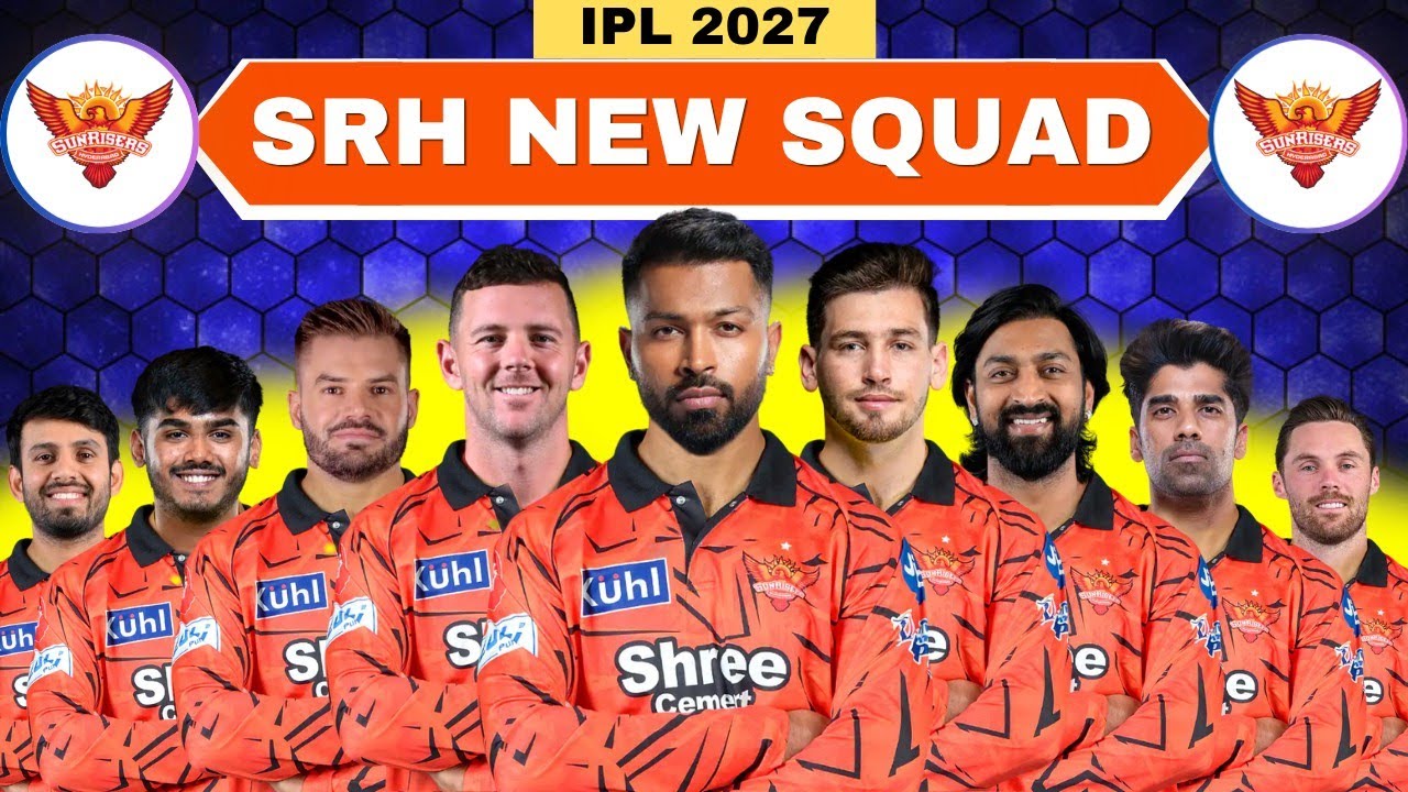 IPL 2027 | Sunrisers Hyderabad Team New Squad | SRH Full Squad 2027 | SRH Team 2027 Players List |