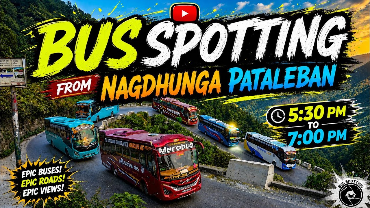 नागढुंगामा एकपछि अर्को पूर्वपश्चिमका बसहरू आउँदै 😱🚍 ||  Nagdhunga Pataleban Bus Spotting &bull;