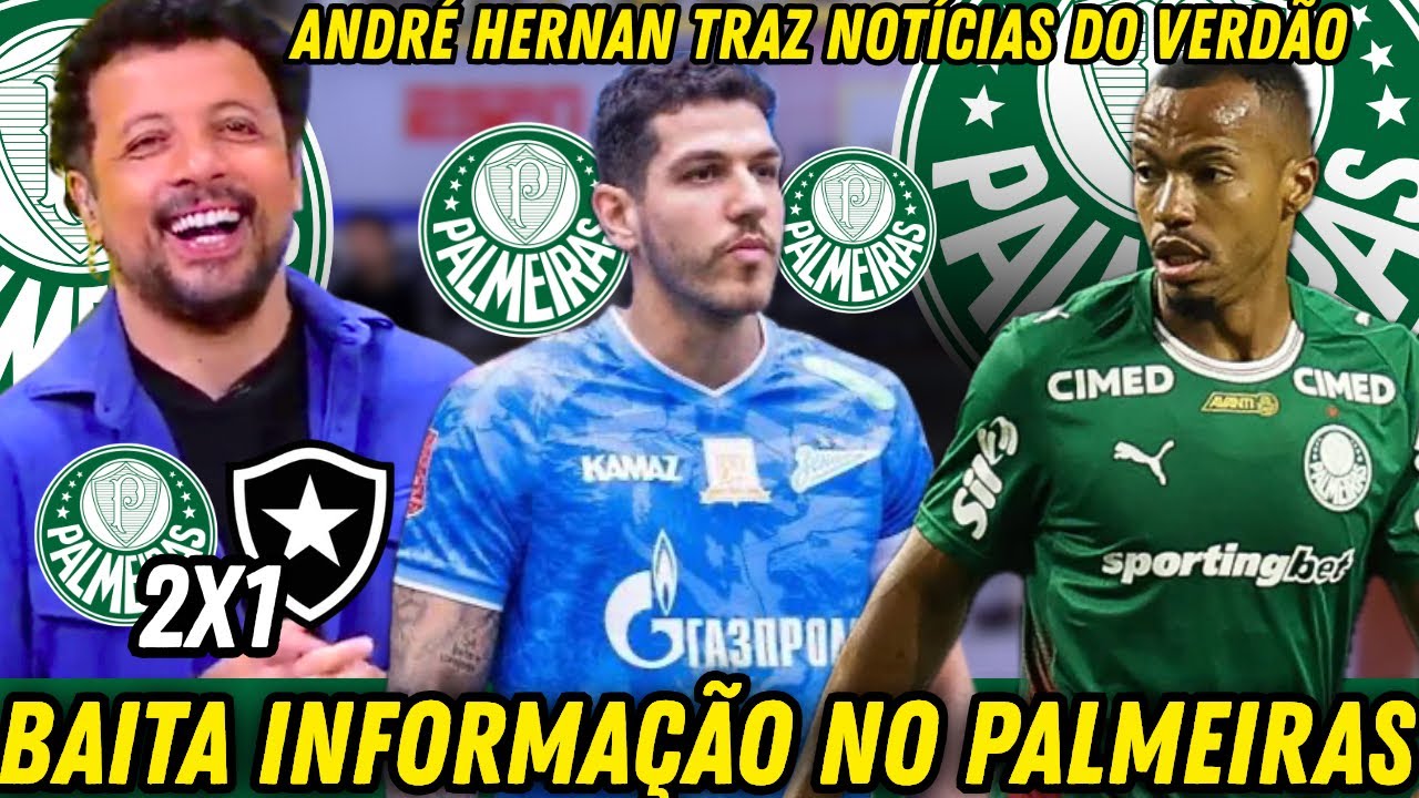 🚨ANDRÉ HERNAN TRAS BASTIDORES DA VITÓRIA DO PALMEIRAS SOBRE O BOTAFOGO E ATUALIZAÇÃO SOBRE NINO