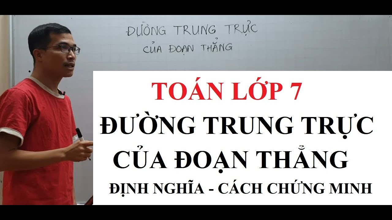 Toán lớp 7 - Đường trung trực của đoạn thẳng là gì ?
