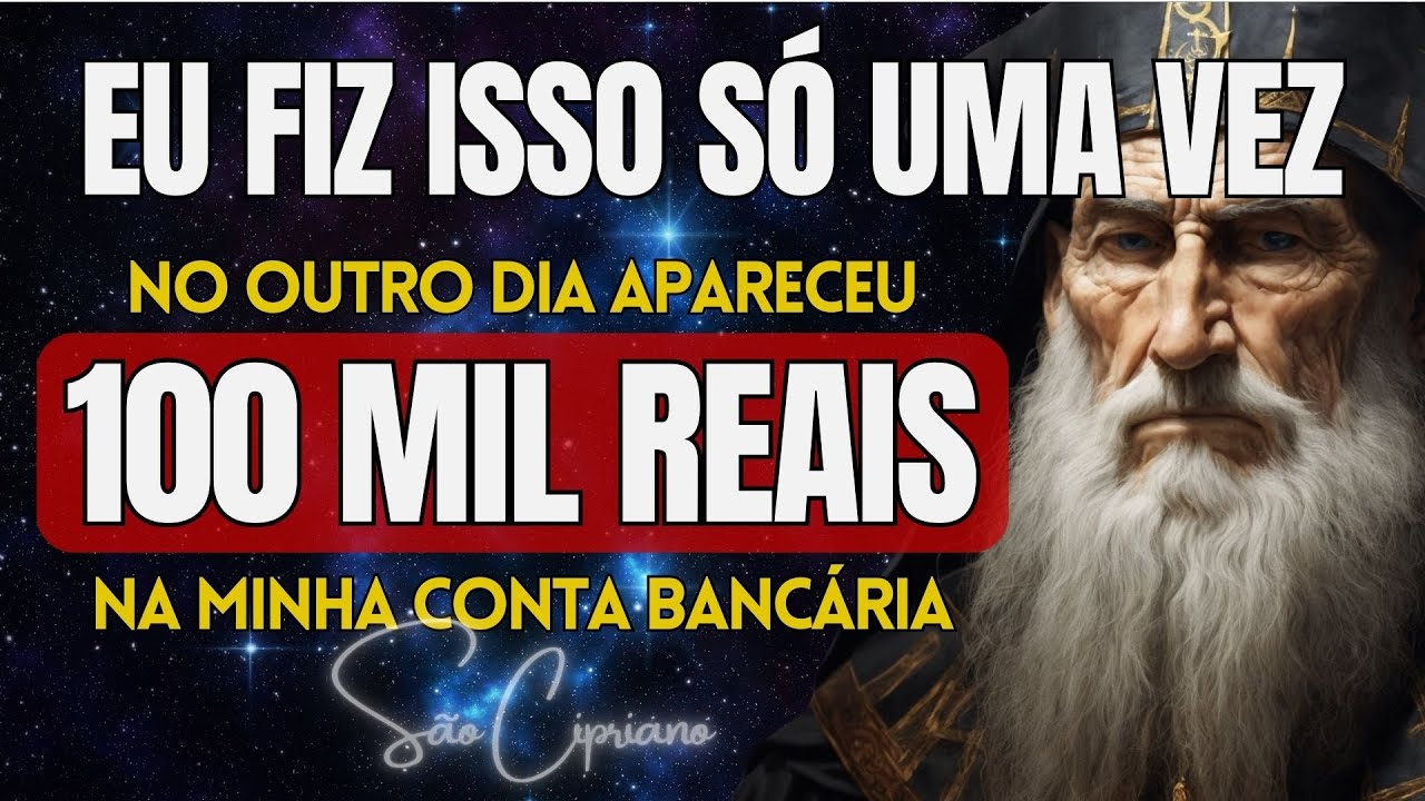 FIZ ESSA ORAÇÃO DE SÃO CIPRIANO 1 VEZ - NO OUTRO DIA GANHEI 100 MIL REAIS