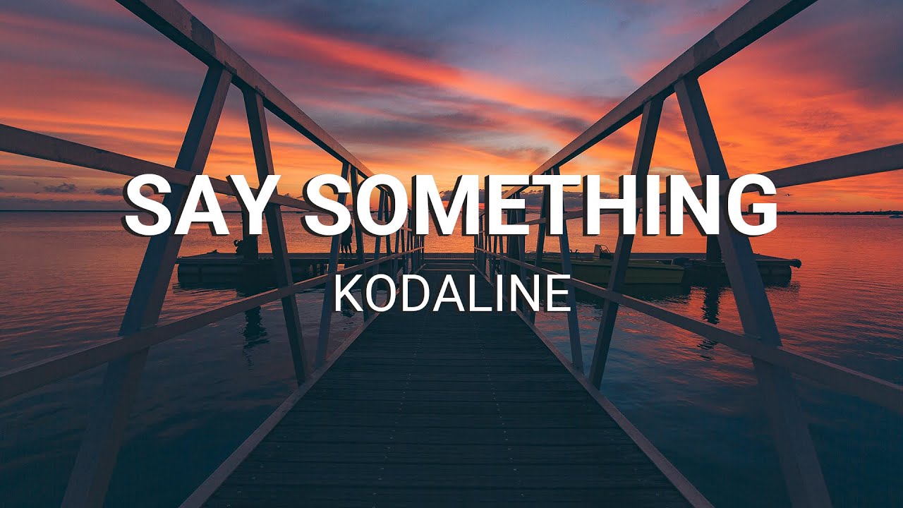 Kodaline - Say Something (Lyrics)