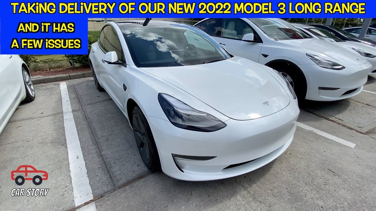 Taking Delivery of 2022 Tesla Model 3 Long Range - It had some problems