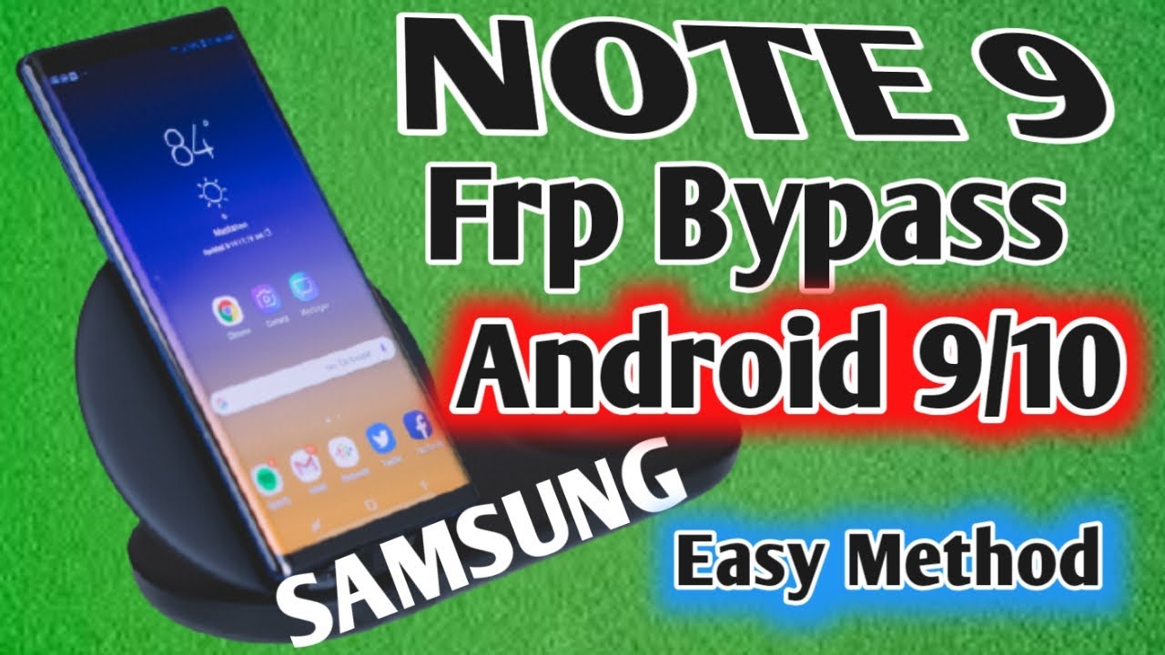 Samsung Galaxy Note 9 Android 9/10 FRP Unlock Google Account Bypass