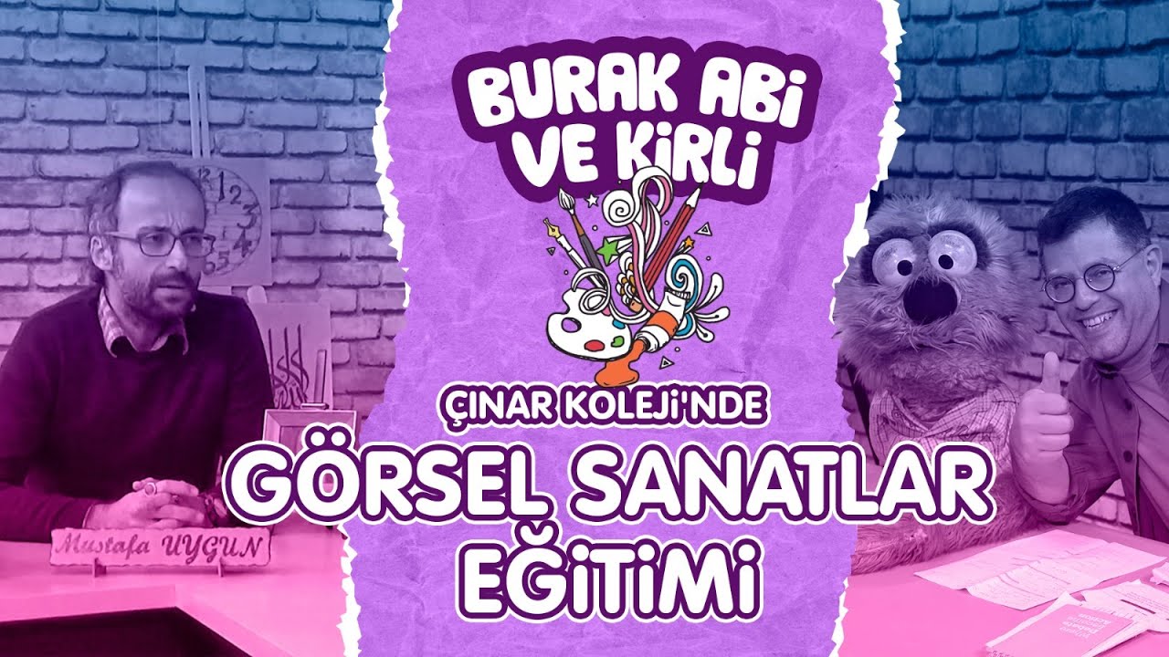 ÇINAR KOLEJİ'NDE GÖRSEL SANATLAR EĞİTİMİ (BURAK ABİ & KİRLİ)