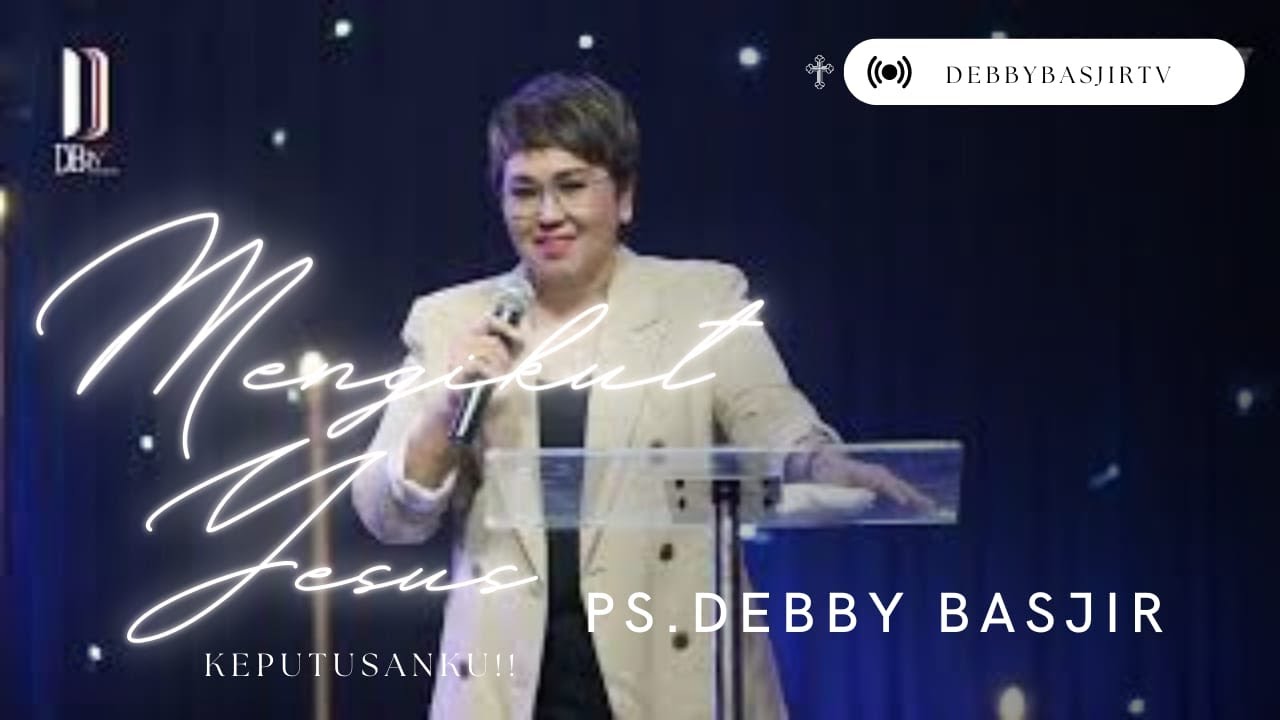 ALASAN MENGIKUT YESUS - KHOTBAH DEBBY BASJIR #khotbahdebbybasjir #khotbahkristen #khotbahterbaru