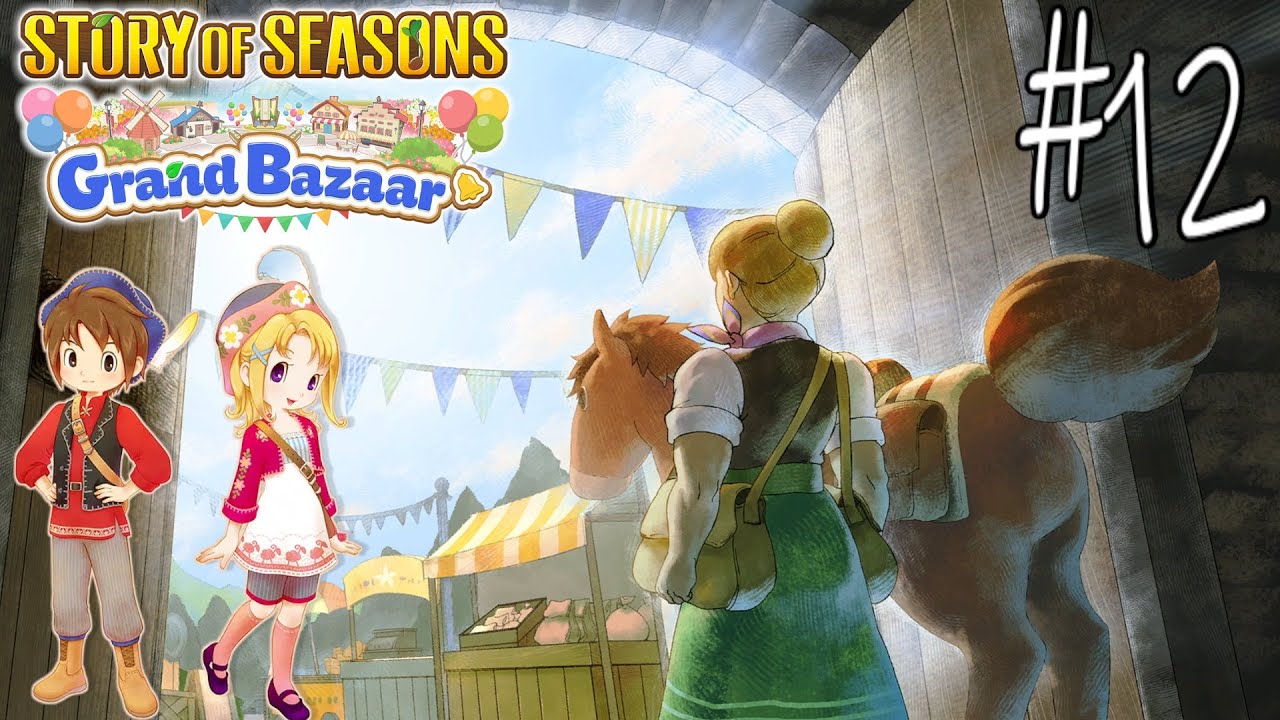 Aku Berhasil Tamat Sampai World Bazaar - Story of Seasons : Grand Bazaar #12