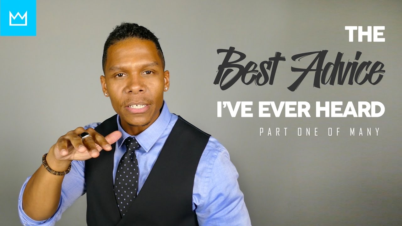 BESTMANMADE: BEST ADVICE I'VE EVER HEARD (Part #01)