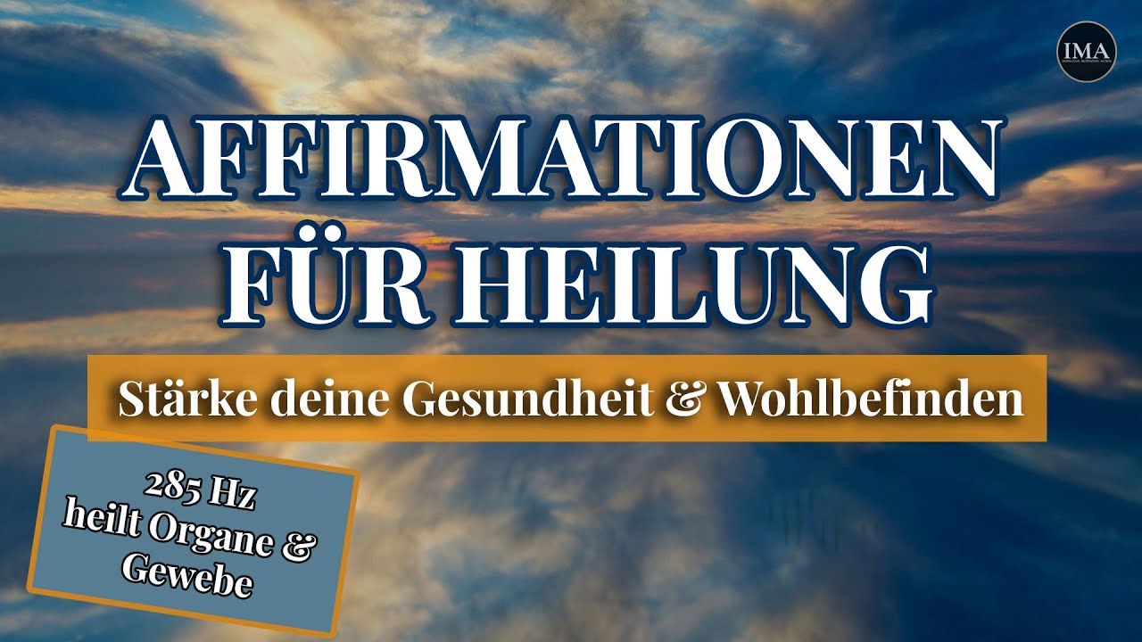 Affirmationen für Heilung (in 285 Hz heilt Gewebe & Organe) stärke dein Wohlbefinden & Gesundheiti