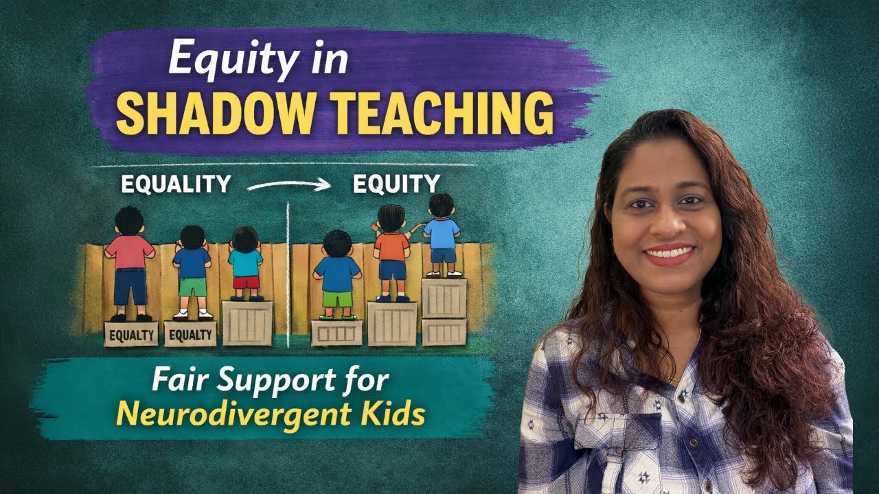 Equity in Shadow Teaching: Fair Support for Neurodivergent Children in Classrooms #ShadowTeaching