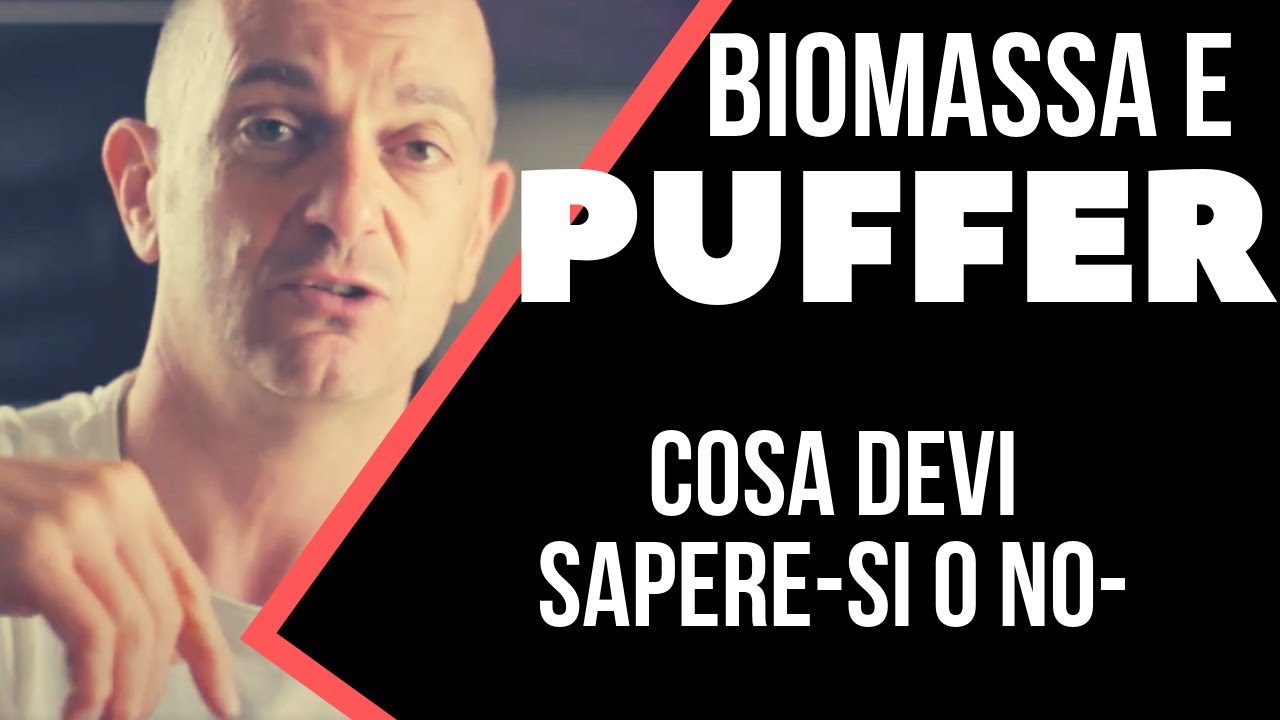 Il Puffer cos'&egrave; e sopratutto &egrave; necessario per la Biomassa? Cosa DEVI sapere