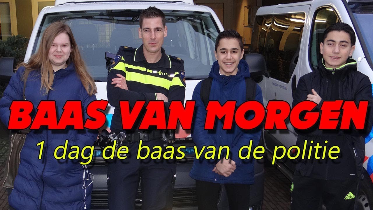 BAAS VAN MORGEN. 3 Bazen zijn voor 1 dag de baas van de POLITIE