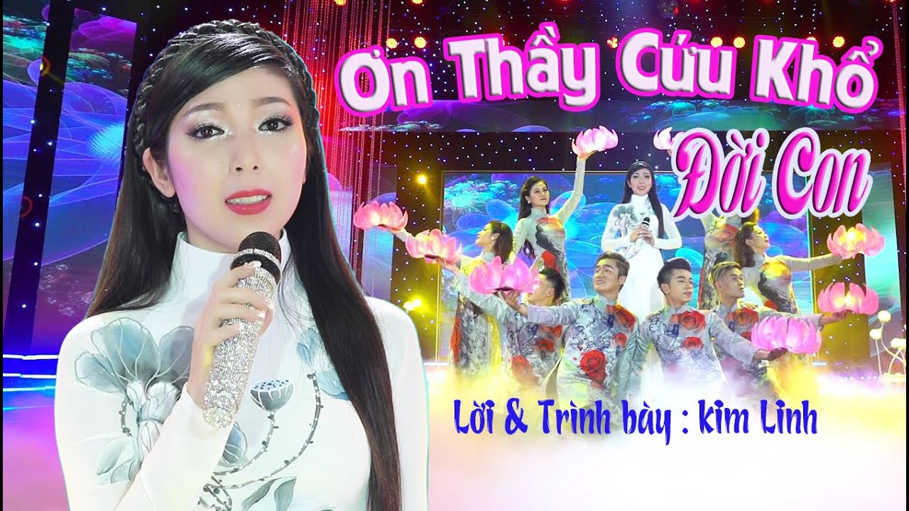 ƠN THẦY CỨU KHỔ ĐỜI CON [Official Video] Viết Lời & Trình bày : Kim Linh | Nhạc Phật Giáo